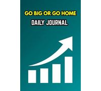 Go big or go home daily productivity journal: A Full Year of Lined Pages to Capture Thoughts Goals and Ideas