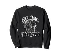 GO Big OR GO Home Leo Style Sudadera