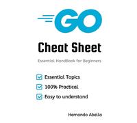 Go Cheat Sheet: Quick Reference Guide for Developers (Cheat Sheet Essentials: Mastering Tech & Code with Speed and Clarity)