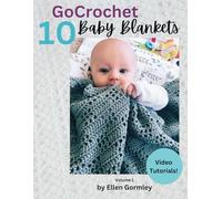 Go Crochet! Baby Blankets: Volume 1