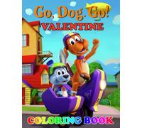 Go, Dog. Go Valentine Coloring Book: Interesting coloring book suitable for all ages, helping to reduce stress after studying, working tiring.- 30+ GIANT Great Pages with Premium Quality Images.