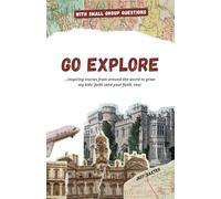 GO EXPLORE: ...Inspiring stories from around the world to grow my kids' faith (and your faith, too)