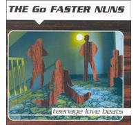 Go Faster Nuns,the - Teenage Love Beats [Import]