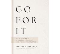 Go For It: Boldly Live the Life God Created for You (A 90-Day Devotional to Overcome Your Fears and Pursue Your Purpose) The Perfect Christian Gift for Women