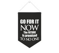 Go for It Now. The Future Is Promised to No One - Banderín inspirador para colgar en la pared, decoración del hogar, obra de arte para sala de estar, dormitorio, oficina, regalos de vacaciones, 10 x