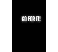 Go for It!: Positive Affirmation, Motivational and Inspirational Notebook. 100 Ruled Pages