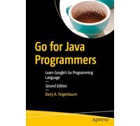 Go for Java Programmers: Learn Google's Go Programming Language