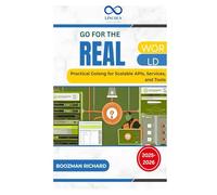 Go for the Real World: Practical Golang for Scalable APIs, Services, and Tools