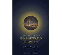 Go Forward Bravely: The Mission and Passion of La Pucelle: 2 (The Maid of Heaven: A Three-Part Life of St. Joan of Arc)