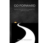 Go Forward: Moving with God When Standing Still Isn't an Option