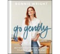 Go Gently: Actionable Steps To Nurture Yourself And The Planet
