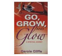 Go, Grow and Glow: A Spiritual Journey