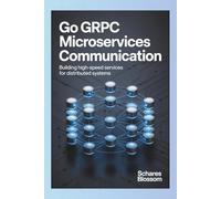 Go gRPC Microservices Communication: Building High-Speed Services for Distributed Systems