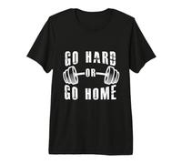 Go Hard Or Go Home Gym Motivación Entrenamiento Levantamiento Fitness Camiseta Premium