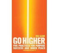Go Higher: Five Practices for Purpose, Success, and Inner Pea