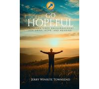 Go Hopeful: Faith-Centered Encouragement for Grief, Hope, and Meaning