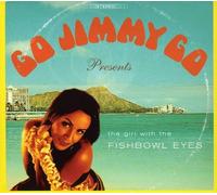 Go Jimmy Go - (Girl With The) Fish Bowl Eyes