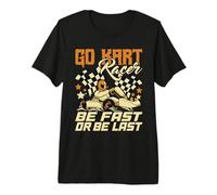 Go Kart Racer Sé rápido o sé el último - Go Kart Racing Karting Camiseta Premium