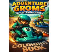 Go Kart Racing Coloring Book: Go kart racing scenes inspired by real track action for kids, teens, and adults. Bold, fun pages featuring speed, competition, and outdoor racing. Adventure Groms.: 30