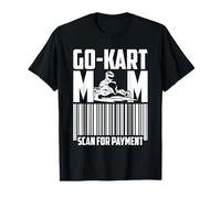 Go Kart Racing Mom Payment Karting Go Cart Racer Camiseta