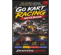 Go Kart Racing Notebook: A Driver Development System for Setup Tuning, Race Analysis, Maintenance Tracking & Performance Improvement brilliant ... ambitious racer of all ages, great for gifts