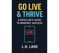 Go Live & Thrive: A Reseller’s Guide to Whatnot Success (Reselling Live On Social Media)