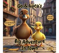 Go & Luca's Big Adventure In Town: A Cute Adventure Story About Two Ducklings Exploring the Town
