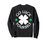 Go Luck Yourself Divertido Humor del Día de San Patricio Sudadera