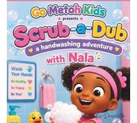 Go Metoh Kids presents Scrub-a-Dub A hand washing adventure with Nala