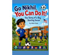 Go Nikhil, You Can Do It!: The Story of a Boy Starting Soccer