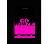 Go Nowzie: A Writers Guide to Making Millions