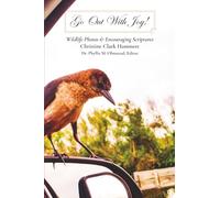 Go Out With Joy!: Wildlife Photos & Encouraging Scriptures