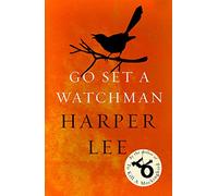 Go Set A Watchman: The sensational lost novel from the author of To Kill a Mockingbird