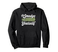 Go Smudge Yourself Sage Design Sudadera con Capucha