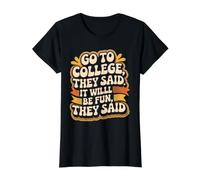 Go To College, They Said. It Will Be Fun, They Said - Camiseta gráfica económica, Mujer, Negro, M