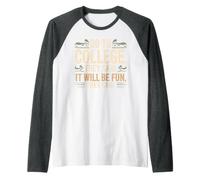 Go To College, They Said. It Will Be Fun, They Said Camiseta Manga Raglan