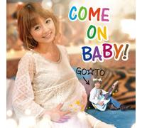 GO TO - Come on Baby!