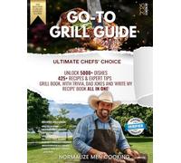 GO-TO GRILL GUIDE: 425 Recipes, Pro BBQ Tips & Fun Grilling Trivia. Includes Dad Jokes and a Write-Your-Own Recipe Section - 19 Years of Southern BBQ Experience