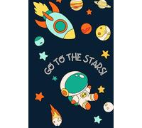 Go to the Stars: A playful journey through stars, planets, and cosmic creatures for ages 5-8