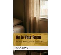 Go to Your Room: 40 Days of Living From the Secret Place