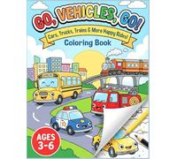 Go, Vehicles, Go! Coloring Book: Buses, Trains, Trams & Happy City Rides! Cute City Transport Activity for Toddlers & Kids Ages 3-6 (Big and Simple Illustrations) (Big Trucks and Cool Vehicles)