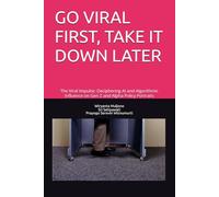 GO VIRAL FIRST, TAKE IT DOWN LATER: The Viral Impulse: Deciphering AI and Algorithmic Influence on Gen Z and Alpha Policy Portraits (Digital Governance and Resilience Series)