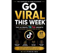 GO VIRAL THIS WEEK™: The Ultimate TikTok Growth Playbook for Creators in 2026 (Creators Series)