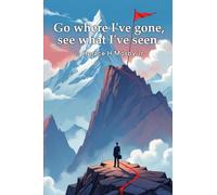 Go Where I've Gone, See What I've Seen.