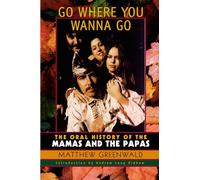 Go Where You Wanna Go: The Oral History of The Mamas and The Papas