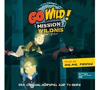 Go Wild!-Mission Wildnis - Go Wild!-Aye-Aye,Piraten! (28)-Hörspiel