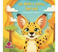 Go With a Smile, Serval: A Rhyming Story About Kindness and Making Friends (The 100 Book Kids Collection)