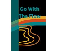 Go With The Flow: Journal Notebook Diary or her for him for friend for gift for work for home