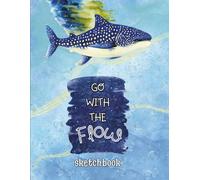 "Go With The Flow" Sketchbook: Drawing Book with Frames for Adults and Teens, Ocean Inspired Art Journal for Stress Relief, 120 Pages
