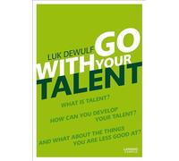 Go With Your Talent /anglais: what is talent? how can you develop your talent? and what about the thins you are less good at?